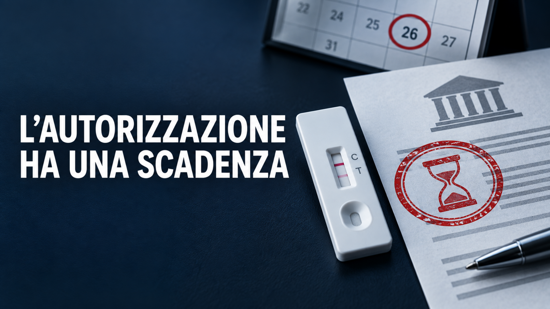 Test rapido diagnostico accanto a un calendario con il giorno 26 e a un documento regolatorio; claim: L’autorizzazione ha una scadenza.